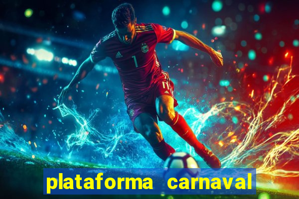 plataforma carnaval 777 bet